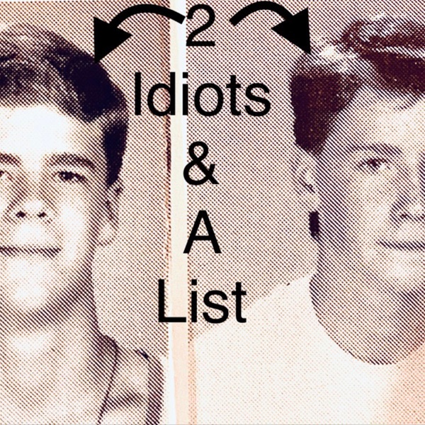 Artwork for 2 Idiots and a List