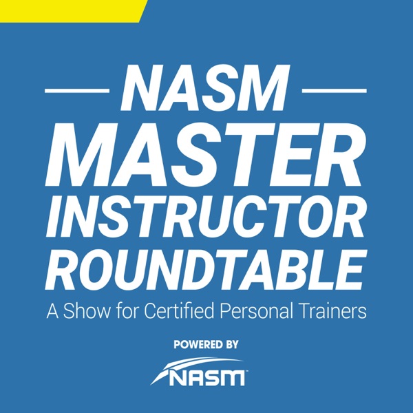 NASM Master Instructor Roundtable: A Show for Personal Trainers Artwork