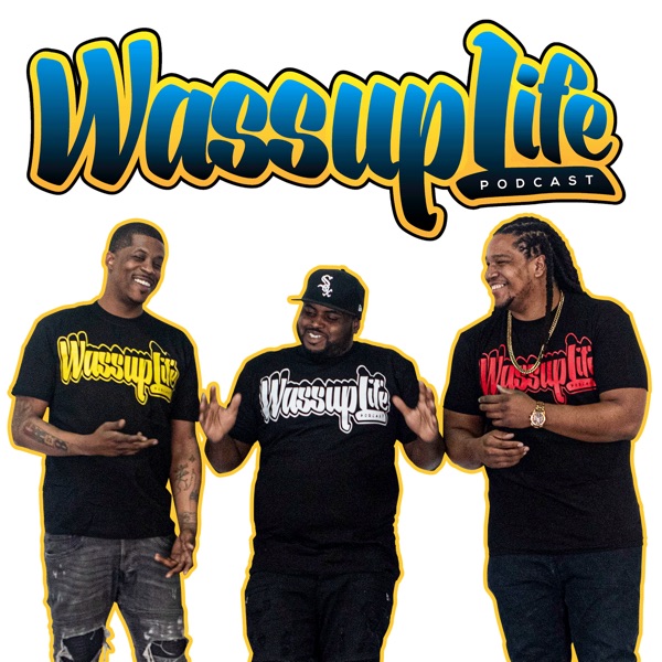 Wassup Life Podcast