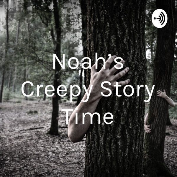 Noah's Creepy Story Time Artwork