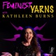 Feminist Yarns with Kathleen Burns