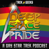 Deep Space Pride: A Gay Star Trek Podcast - Trek Geeks