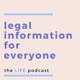 Legal Information for Everyone: The LIFE Podcast