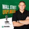 Wall Street Unplugged - What's Really Moving These Markets - Curzio Research