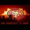 The Frequency 49 Show: San Francisco 49ers Podcast