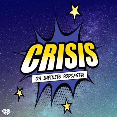 Crisis on Infinite Podcasts Crisis on Infinite Podcasts