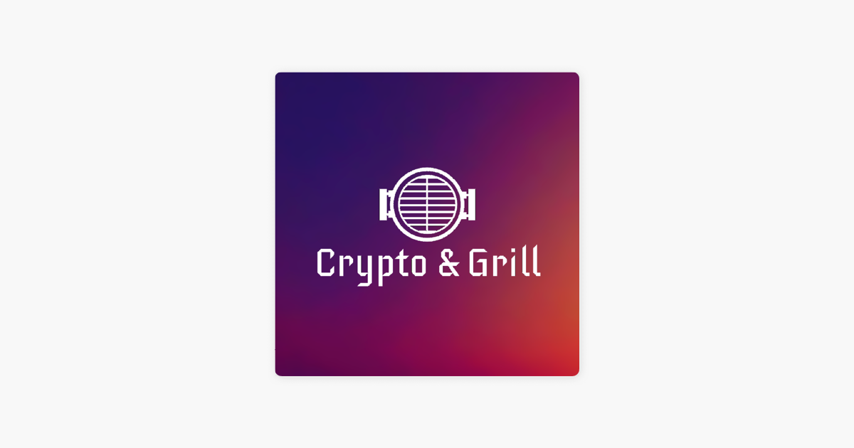 ‎Crypto & Grill on Apple Podcasts