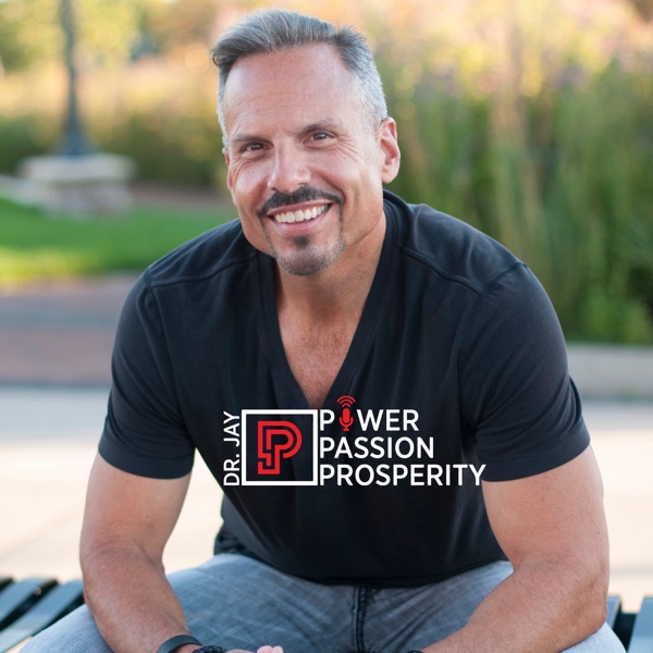 PowerPassionProsperity Podcast w/Dr. Jay Artwork