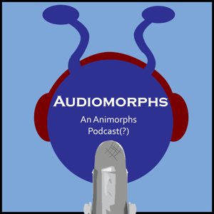 Audiomorphs: An Animorphs Podcast(?) podcast