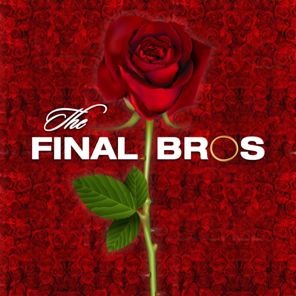 The Final Bros: The Bachelorette Recap Podcast Artwork