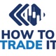 How To Trade It: Trader Insight from Profitable Traders