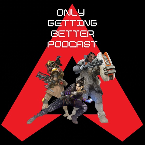 Apex Legends- The Only Getting Better Podcast Artwork