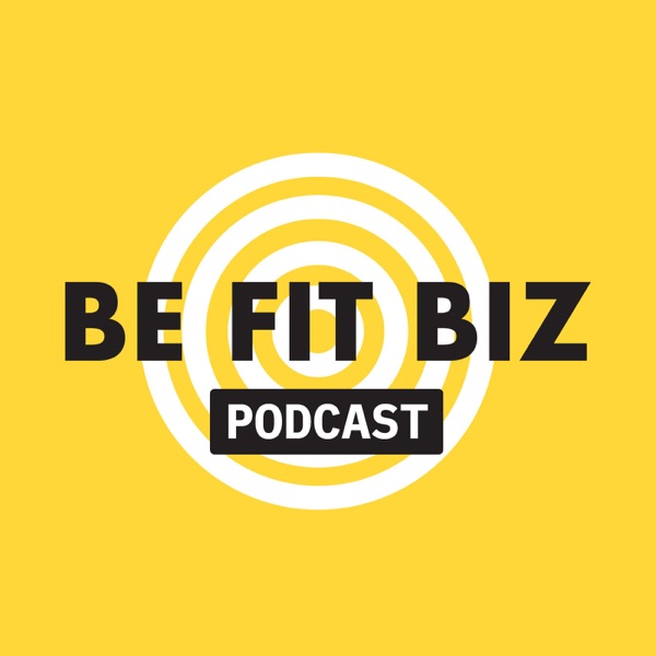 Be Fit Biz Podcast