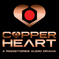 COPPERHEART: A RiggStories Audio Drama podcast