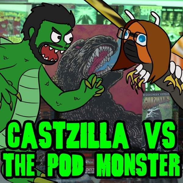 Castzilla VS The Pod Monster's podcast