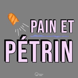 PAIN ET PETRIN #8 - Faire de sa cuisine une marque mondialE et de la boulangerie une passion - Chef Olivier Couvin