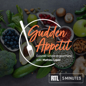 RTL 5minutes - Gudden Appetit - cuisinez simple et gourmand avec Mathieu Lopez - RTL 5minutes