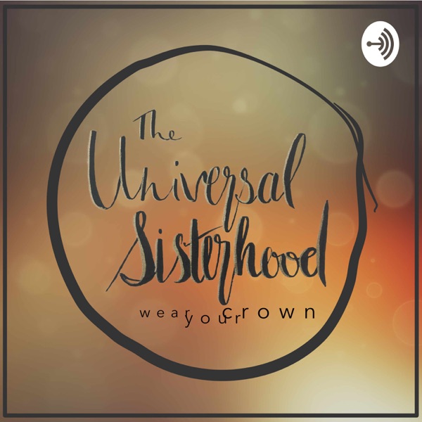 Universal Sisterhood- Put on your crown. Artwork