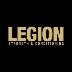 Legion Strength & Conditioning Podcast