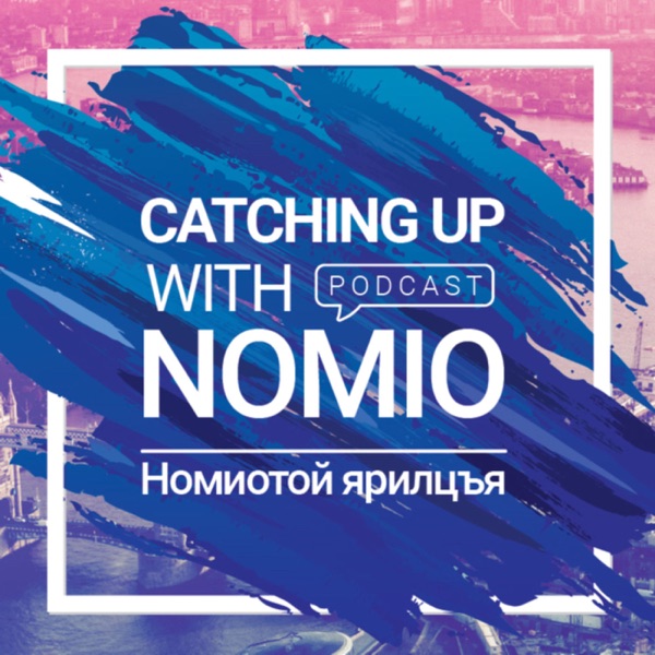Catching Up With Nomio / Номиотой Ярилцъя
