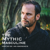 The Mythic Masculine - Ian MacKenzie