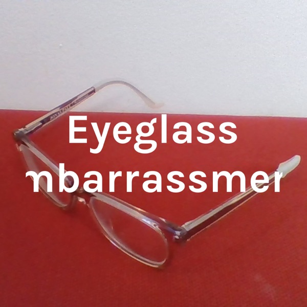 Eyeglass Embarrassment Artwork