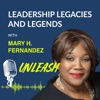 Leadership Legacies & Legends Unleash Podcast with Mary H Fernandez artwork