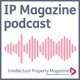 Intellectual Property Magazine's Podcast