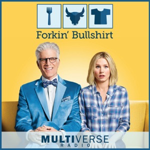 Forkin Bullshirt: The Good Place Podcast