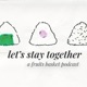 Let's stay together: a Fruits Basket podcast