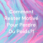 Comment Rester Motivé Pour Perdre Du Poids?! - Mireille Abeng