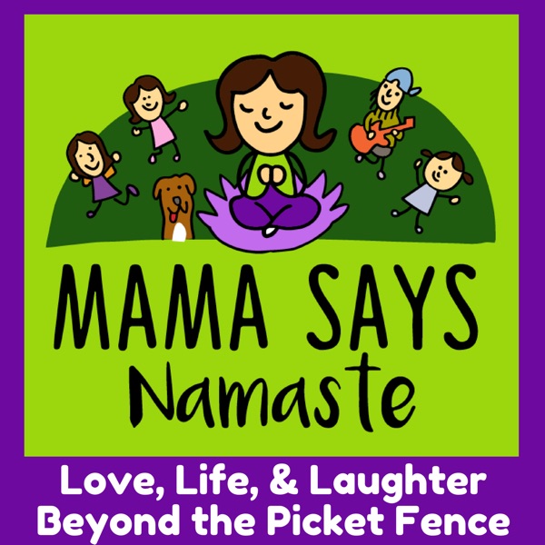 Mama Says Namaste Podcast