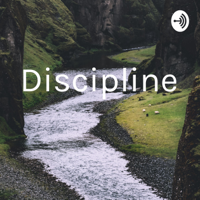 Discipline podcast