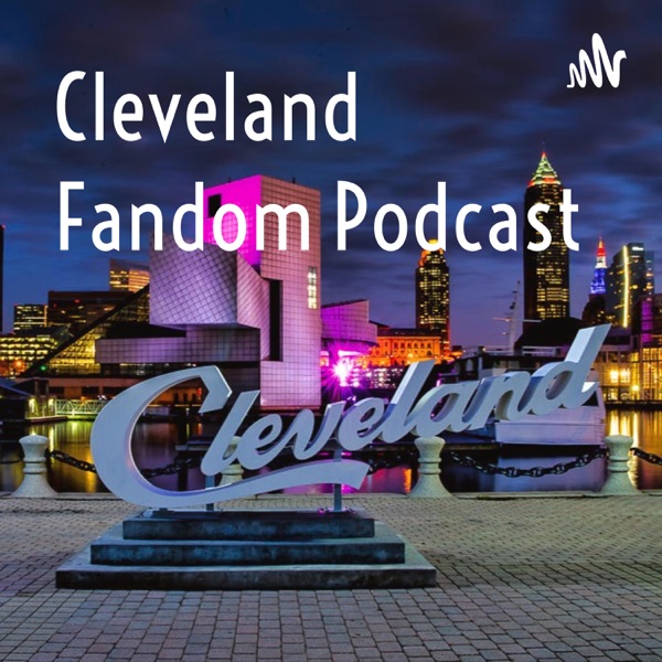 Cleveland Fandom Podcast Artwork