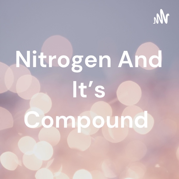 Nitrogen And It's Compound Artwork