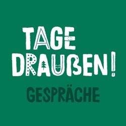 Tage draußen! Gespräche