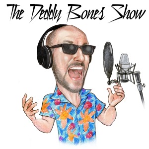 The Deddy Bones Show