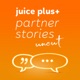 Juice Plus+ Partner Stories: Uncut