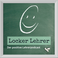 Locker Lehrer! Der positive Lehrerpodcast podcast