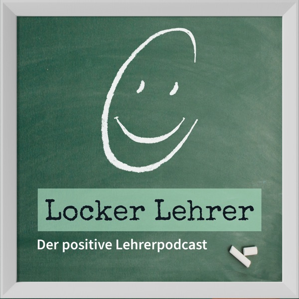 Locker Lehrer! Der positive Lehrerpodcast