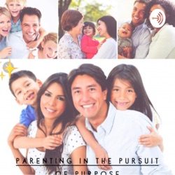 Parenting in the Pursuit Of Purpose 