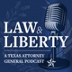 Law & Liberty: A Texas Attorney General Podcast