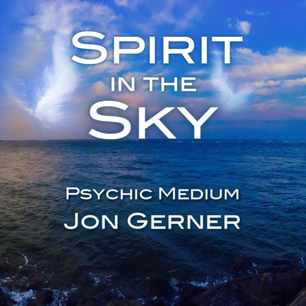 Spirit in the Sky Podcast with Psychic Medium Jon Gerner Image