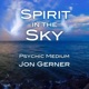 Spirit in the Sky Podcast with Psychic Medium Jon Gerner