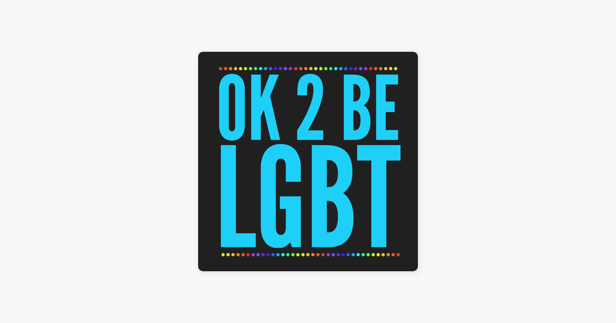 ‎apple Podcasts에서 만나는 Ok 2 Be Lgbt Lesbian Gay Bisexual And