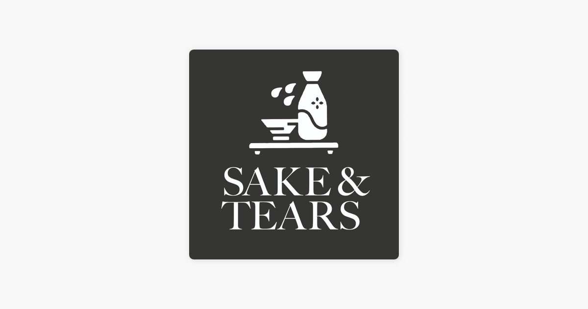 Sake  Tears on Apple Podcasts