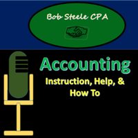 Accounting Instruction, Help, & How To - Bob Steele podcast