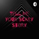 Tell Me Your Scary Story