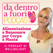 Da Dentro a Fuori Podcast - Margherita | WellDelight