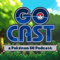 GoCast: a Pokemon GO Podcast
